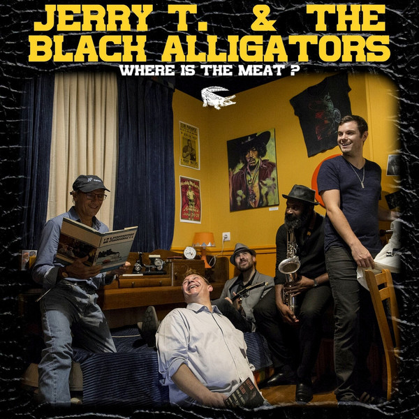 Jerry T. and the Black Alligators - Where is the Meat ? (2021)