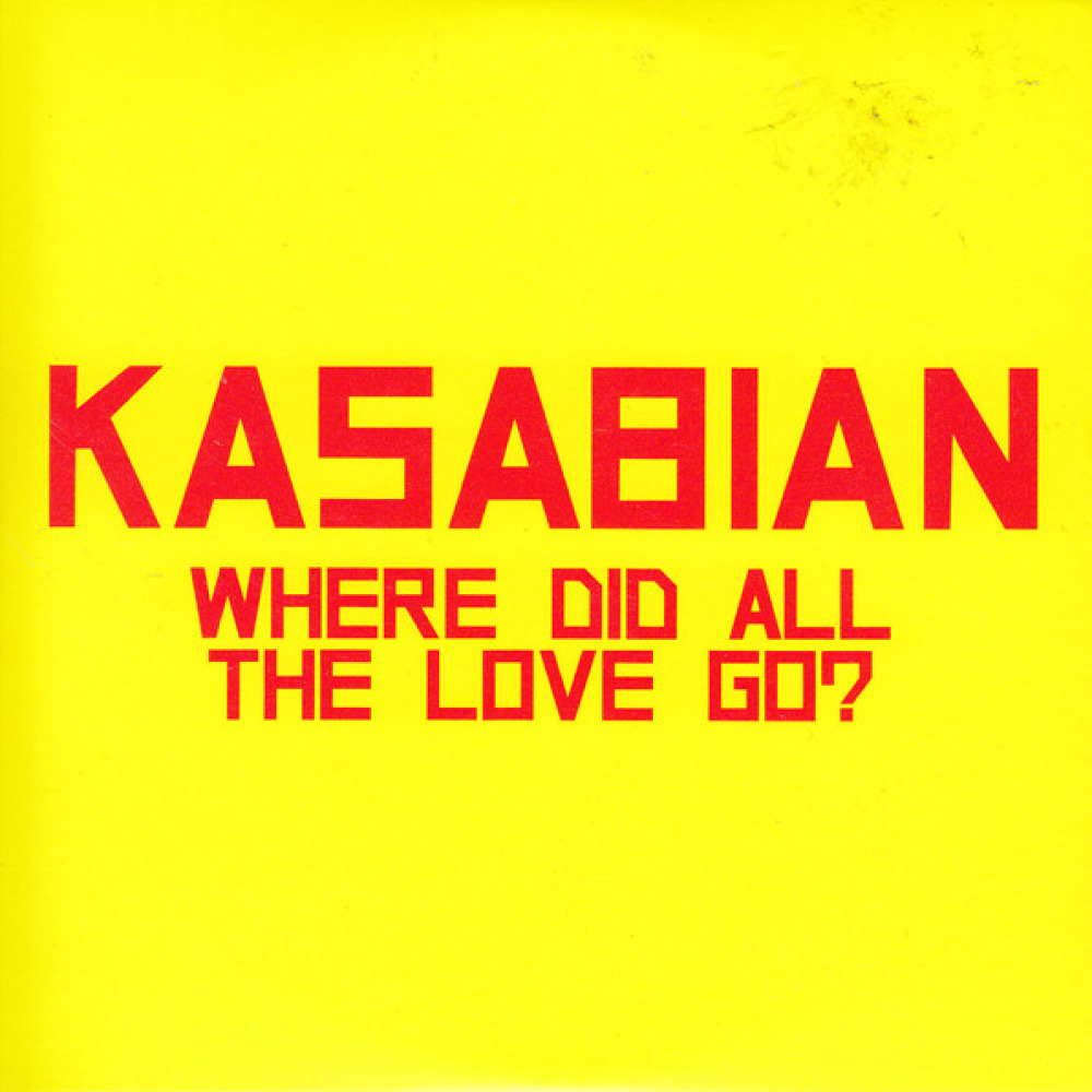 Take a love to go. Kasabian where did all the Love. Love all. Where did you Love go.